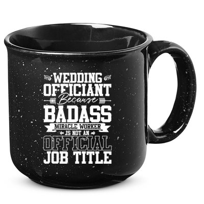 Wedding Officiant Because Badass Miracle Worker 15oz Campfire Ceramic Mug