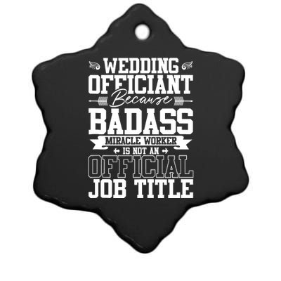 Wedding Officiant Because Badass Miracle Worker Ceramic Star Ornament