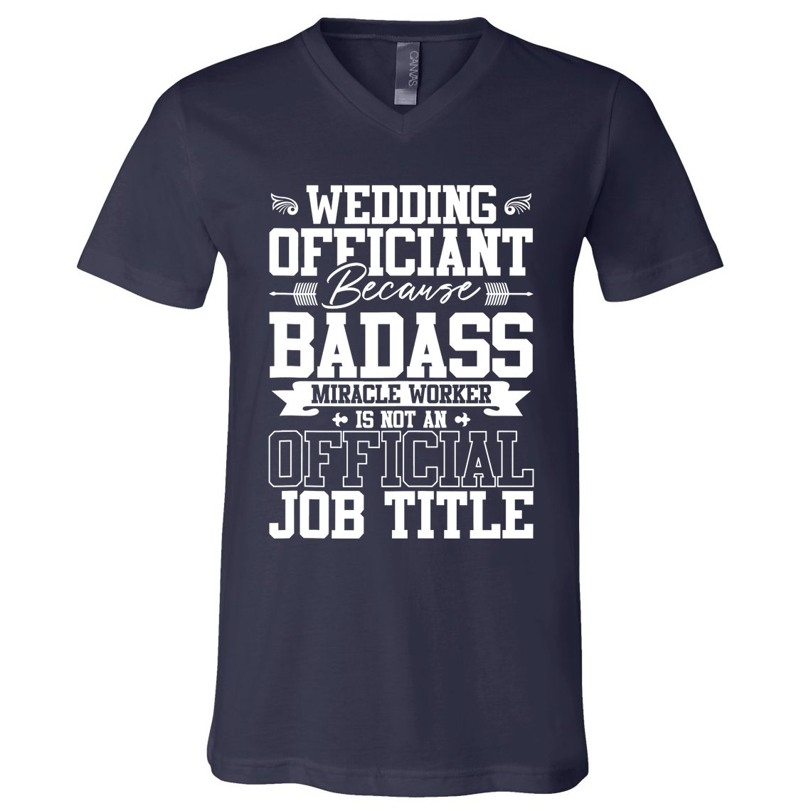Wedding Officiant Because Badass Miracle Worker V-Neck T-Shirt