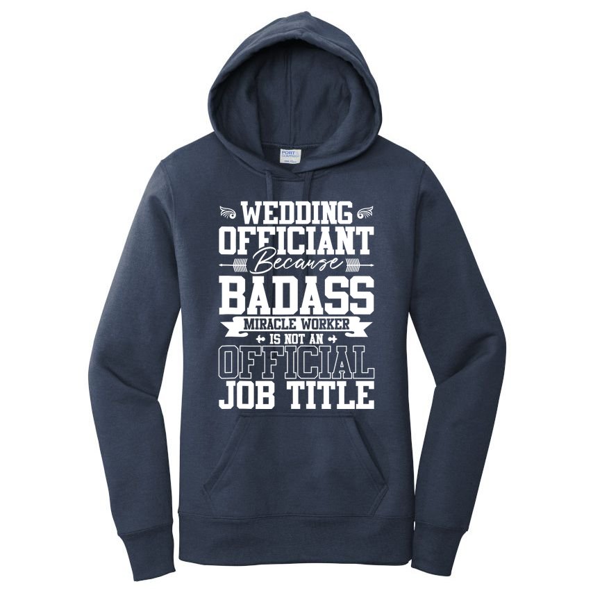 Wedding Officiant Because Badass Miracle Worker Women's Pullover Hoodie