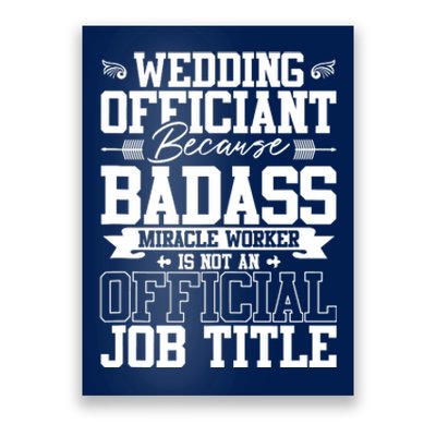 Wedding Officiant Because Badass Miracle Worker Poster