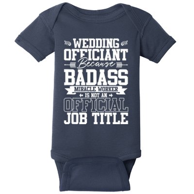Wedding Officiant Because Badass Miracle Worker Baby Bodysuit