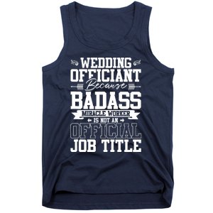 Wedding Officiant Because Badass Miracle Worker Tank Top