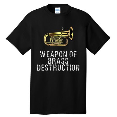 Weapon Of Brass Destruction Funny Marching Baritone Tall T-Shirt