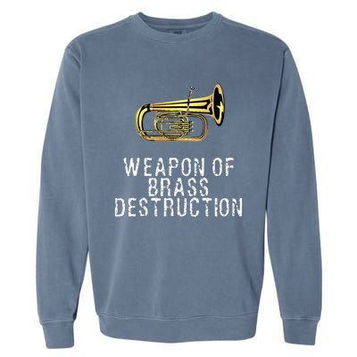 Weapon Of Brass Destruction Funny Marching Baritone Garment-Dyed Sweatshirt