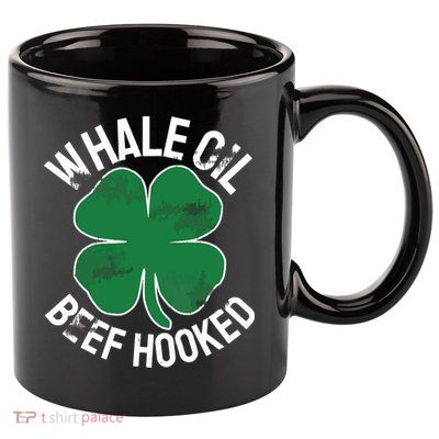 Whale Oil Beef Hooked Gift Speak ST PATRICKS DAY Irish 11oz C Handle Ceramic Mug