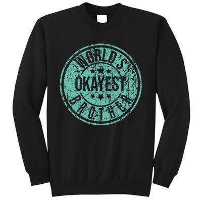 Worlds Okayest Brother Funny Sibling Birthday Sweatshirt