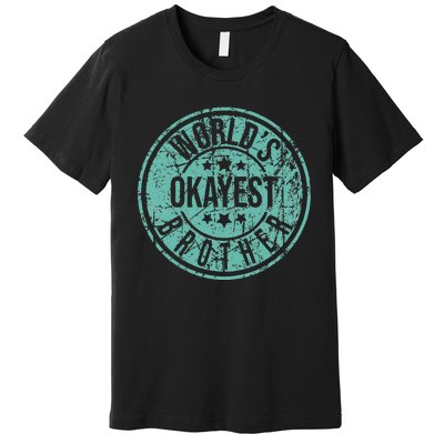 Worlds Okayest Brother Funny Sibling Birthday Premium T-Shirt