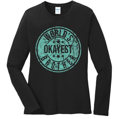 Worlds Okayest Brother Funny Sibling Birthday Ladies Long Sleeve Shirt