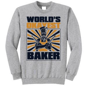 Worlds Okayest Baker Bread Expert Pastry Chef Baker Bakery Gift Tall Sweatshirt