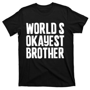 WorldS Okayest Brother T-Shirt