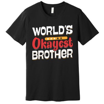 WorldS Okayest Brother Premium T-Shirt