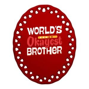 WorldS Okayest Brother Ceramic Oval Ornament