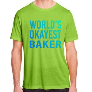 Worlds Okayest Baker Funny Pastry Chef Great Gift Adult ChromaSoft Performance T-Shirt