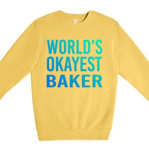 Worlds Okayest Baker Funny Pastry Chef Great Gift Premium Crewneck Sweatshirt