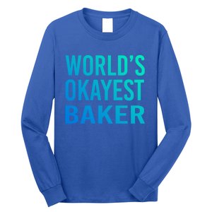 Worlds Okayest Baker Funny Pastry Chef Great Gift Long Sleeve Shirt