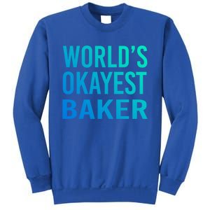 Worlds Okayest Baker Funny Pastry Chef Great Gift Sweatshirt