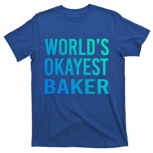 Worlds Okayest Baker Funny Pastry Chef Great Gift T-Shirt