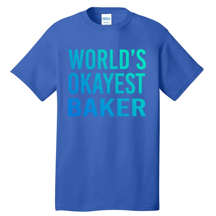 Worlds Okayest Baker Funny Pastry Chef Great Gift Tall T-Shirt