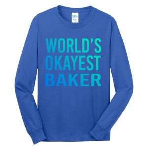 Worlds Okayest Baker Funny Pastry Chef Great Gift Tall Long Sleeve T-Shirt