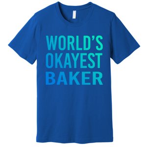 Worlds Okayest Baker Funny Pastry Chef Great Gift Premium T-Shirt