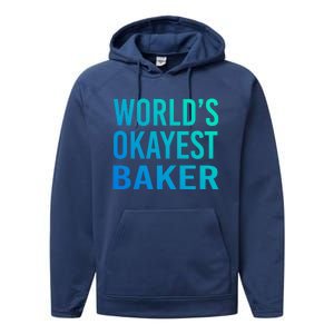 Worlds Okayest Baker Funny Pastry Chef Great Gift Performance Fleece Hoodie