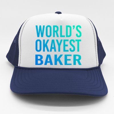 Worlds Okayest Baker Funny Pastry Chef Great Gift Trucker Hat