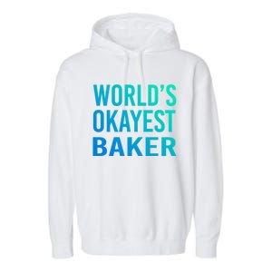 Worlds Okayest Baker Funny Pastry Chef Great Gift Garment-Dyed Fleece Hoodie