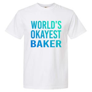 Worlds Okayest Baker Funny Pastry Chef Great Gift Garment-Dyed Heavyweight T-Shirt