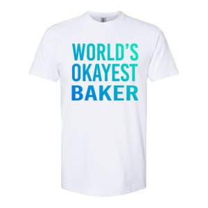 Worlds Okayest Baker Funny Pastry Chef Great Gift Softstyle CVC T-Shirt