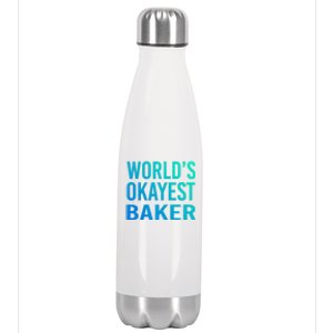 Worlds Okayest Baker Funny Pastry Chef Great Gift Stainless Steel Insulated Water Bottle