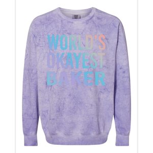 Worlds Okayest Baker Funny Pastry Chef Cute Gift Colorblast Crewneck Sweatshirt