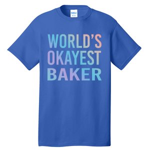 Worlds Okayest Baker Funny Pastry Chef Cute Gift Tall T-Shirt