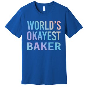 Worlds Okayest Baker Funny Pastry Chef Cute Gift Premium T-Shirt