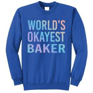 Worlds Okayest Baker Funny Pastry Chef Cute Gift Tall Sweatshirt