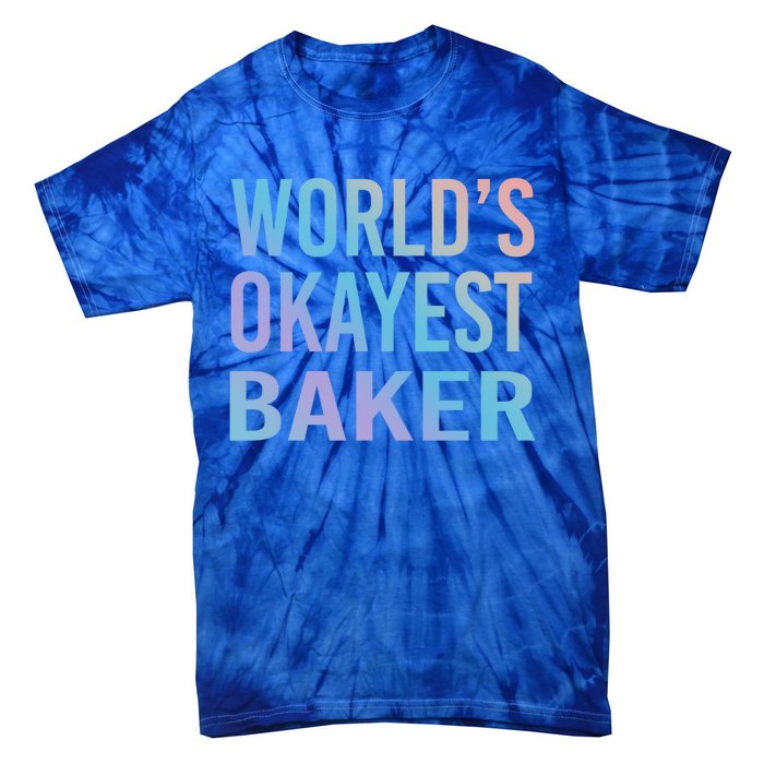 Worlds Okayest Baker Funny Pastry Chef Cute Gift Tie-Dye T-Shirt