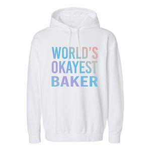 Worlds Okayest Baker Funny Pastry Chef Cute Gift Garment-Dyed Fleece Hoodie