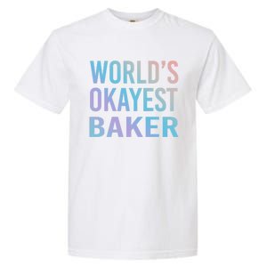 Worlds Okayest Baker Funny Pastry Chef Cute Gift Garment-Dyed Heavyweight T-Shirt