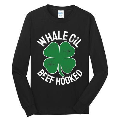 Whale Oil Beef Hooked Gift Speak ST PATRICKS DAY Irish Tall Long Sleeve T-Shirt