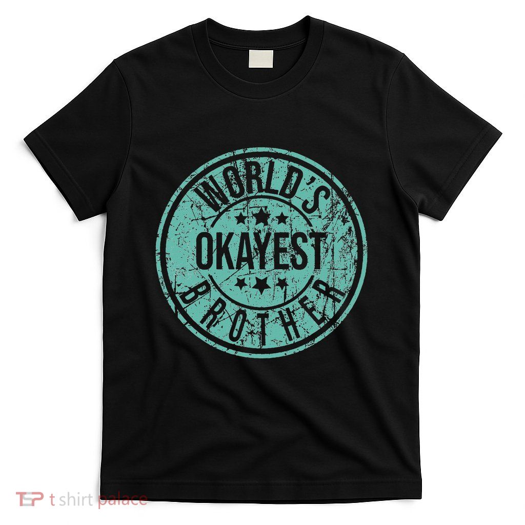 WorldS Okayest Brother Funny Sibling Birthday T-Shirt