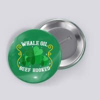 Whale Oil Beef Hooked Saint Patricks Day Button