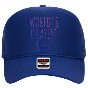 Worlds Okayest Chef Cute Gift High Crown Mesh Back Trucker Hat