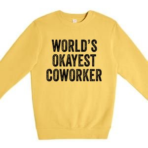 Worlds Okayest Coworker Employee Funny Worker Distressed Cool Gift Premium Crewneck Sweatshirt