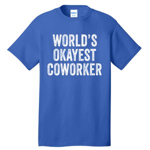 Worlds Okayest Coworker Employee Funny Worker Distressed Cool Gift Tall T-Shirt