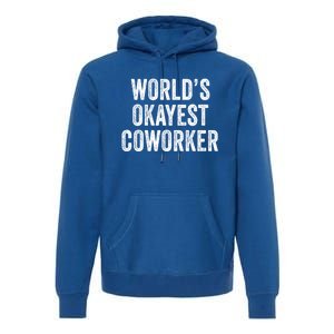 Worlds Okayest Coworker Employee Funny Worker Distressed Cool Gift Premium Hoodie