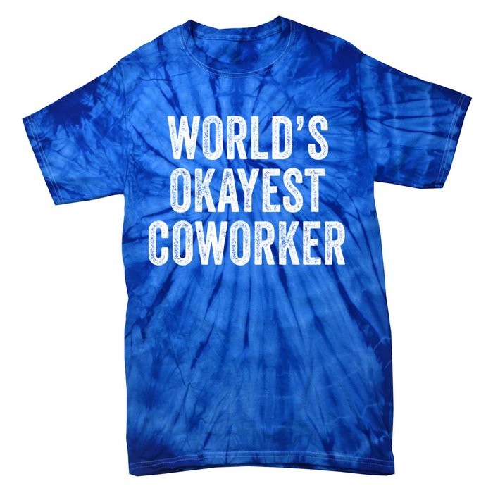 Worlds Okayest Coworker Employee Funny Worker Distressed Cool Gift Tie-Dye T-Shirt