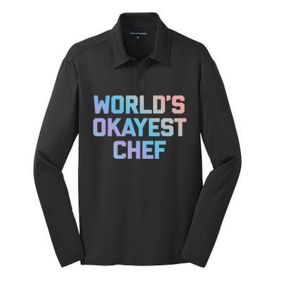 Worlds Okayest Chef Great Gift Funny Chef Cooking Food Chef Gift Silk Touch Performance Long Sleeve Polo