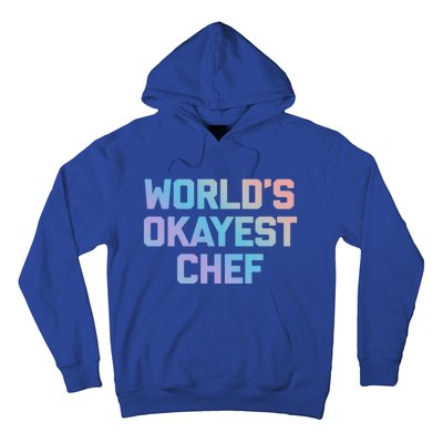 Worlds Okayest Chef Great Gift Funny Chef Cooking Food Chef Gift Hoodie