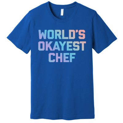 Worlds Okayest Chef Great Gift Funny Chef Cooking Food Chef Gift Premium T-Shirt