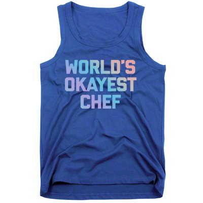 Worlds Okayest Chef Great Gift Funny Chef Cooking Food Chef Gift Tank Top